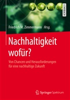Friedric M Zimmermann, Friedrich M Zimmermann, Friedrich M. Zimmermann - Nachhaltigkeit wofür?