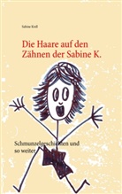 Sabine Krell - Die Haare auf den Zähnen der Sabine K.
