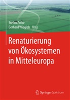 René Fronczek, Wiegleb, Gerhar Wiegleb, Gerhard Wiegleb, Stefa Zerbe, Stefan Zerbe - Renaturierung von Ökosystemen in Mitteleuropa