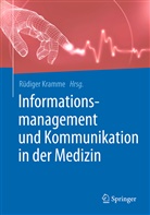Rüdige Kramme, Rüdiger Kramme - Informationsmanagement und Kommunikation in der Medizin