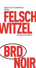 Philipp Felsch, Fran Witzel, Frank Witzel - BRD Noir