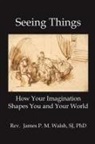 James P. M. Walsh - SEEING THINGS