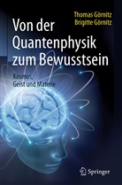 Brigitte Görnitz, Thoma Görnitz, Thomas Görnitz, Martin Lay - Von der Quantenphysik zum Bewusstsein