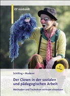 Corinna Muderer, Johanne Schilling, Johannes Schilling - Der Clown in der sozialen und pädagogischen Arbeit