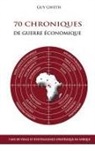 Guy Gweth - 70 Chroniques de guerre économique