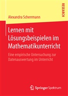 Alexandra Scherrmann - Lernen mit L&ouml;sungsbeispielen im Mathematikunterricht