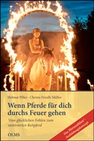 Christa Friedli Müller, Christa F. Müller, Christa Friedli Müller, Helmu Piller, Helmut Piller - Wenn Pferde für dich durchs Feuer gehen. Tl.1