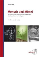 Selg Peter, Peter Selg - Mensch und Mistel