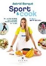 Astrid Barqué Barrachina - Sport & cook : Menjar més natural per aconseguir millors resultats en l'esport