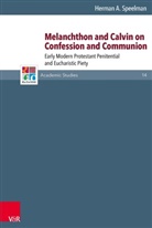 Herman Speelman, Ut Lotz-Heumann, Ute Lotz-Heumann, Barbara Mahlmann-Bauer u a - Melanchthon and Calvin on Confession and Communion
