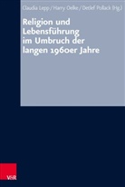 Detlef Pollack, Detlef Pollack, Claudia Lepp, Harr Oelke, Harry Oelke, Detlef Pollack - Religion und Lebensführung im Umbruch der langen 1960er Jahre