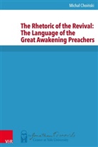 Micha? Choi?ski, Micha? Choieski, Michal Choinski, Micha Choiski - The Rhetoric of the Revival: The Language of the Great Awakening Preachers