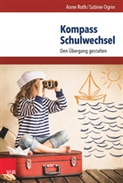 Sabin Ogrin, Sabine Ogrin, Ann Roth, Anne Roth - Kompass Schulwechsel