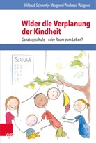 Hiltru Schwetje-Wagner, Hiltrud Schwetje-Wagner, Andreas Wagner - Wider die Verplanung der Kindheit