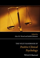 Judith Johnson, A Wood, Alex M. Wood, Alex M. (University of Manchester Wood, Alex M. Johnson Wood, Johnson... - Wiley Handbook of Positive Clinical Psychology