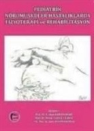 ipek Alemdaroglu, Ayse Karaduman, Öznur Tunca Yilmaz - Pediatrik Nöromusküler Hastaliklarda Fizyoterapi ve Rehabilitasyon