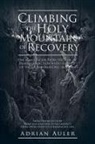 Adrian Auler - Climbing the Holy Mountain of Recovery