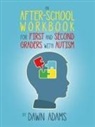 Dawn Adams - An After-School Workbook for First and Second Graders with Autism