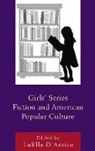 &amp;apos, Luella amico, D&amp;apos, Luella D''''amico, Luella D'Amico - Girls'' Series Fiction and American Popular Culture