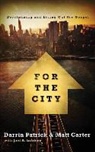 Matt Carter, Darrin Patrick, Chris Tomlin - For the City: Proclaiming and Living Out the Gospel (Audio book)