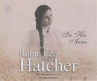 Robin Lee Hatcher, Pam Ward - In His Arms (Hörbuch)