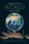 Gifford Michael Rodney - When the World Was New