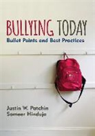 Sameer Hinduja, Sameer K. Hinduja, Justin Patchin, Justin W Patchin, Justin W. Patchin, Justin W. Hinduja Patchin... - Bullying Today