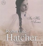 Robin Lee Hatcher, Pam Ward - In His Arms (Hörbuch)