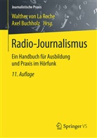 Buchholz, Buchholz, Axel Buchholz, Walther von La Roche, Walther von La Roche, Walthe von La Roche... - Radio-Journalismus