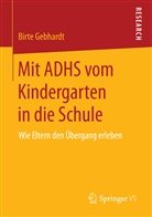 Birte Gebhardt - Mit ADHS vom Kindergarten in die Schule