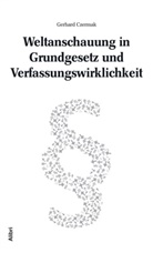 Gerhard Czermak - Weltanschauung in Grundgesetz und Verfassungswirklichkeit