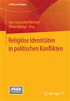 Hidalgo, Hidalgo, Oliver Hidalgo, Ines-Jacquelin Werkner, Ines-Jacqueline Werkner - Religiöse Identitäten in politischen Konflikten