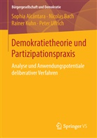 Sophi Alcántara, Sophia Alcántara, Nicola Bach, Nicolas Bach, Rainer Kuhn, Rainer u a Kuhn... - Demokratietheorie und Partizipationspraxis