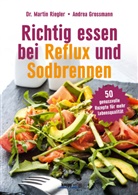 Andrea Grossmann, Marti Riegler, Martin Riegler, Martin (Dr. Riegler, Martin (Dr.) Riegler - Richtig essen bei Reflux und Sodbrennen