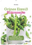 Ulli Zika - Grünes Eiweiß - Blitzrezepte