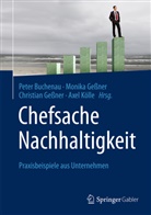 Peter Buchenau, Christian Geßner, Monik Gessner, Monika Geßner, Christian Gessner u a, Axel Kölle - Chefsache Nachhaltigkeit