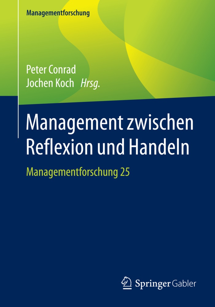 Pete Conrad, Peter Conrad, Koch, Koch, Jochen Koch - Management zwischen Reflexion und Handeln Managementforschung 25