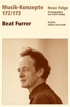 Heinz-Klaus Metzger, Rainer Riehn, Ulric Tadday, Ulrich Tadday - Musik-Konzepte, Neue Folge - 172/173: Beat Furrer