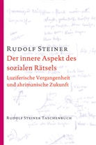 Rudolf Steiner - Der innere Aspekt des sozialen Rätsels