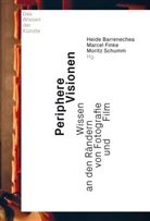 Heid Barrenechea, Heide Barrenechea, Marce Finke, Marcel Finke, Barbara Gronau, Kathrin Peters... - Periphere Visionen