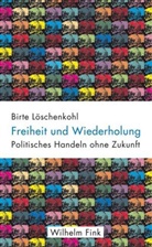 Birte Löschenkohl - Freiheit und Wiederholung