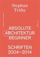 Stephan Trüby, Stepha Trüby, Stephan Trüby - Absolute Architekturbeginner
