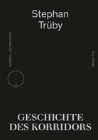 Stephan Trüby, Stepha Trüby, Stephan Trüby - Geschichte des Korridors