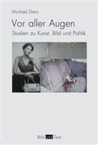 Michael Diers, Gottfried Boehm, Gabriele Brandstetter, Bern Stiegler, Bernd Stiegler - Vor aller Augen