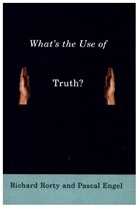 Pascal Engel, Engel Pascal, William Mccuaig, Richard Rorty, Richard (Professor of Comparative Literature) Rorty, Richard Engel Rorty... - What's the Use of Truth?