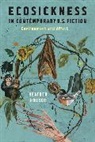 Heather House, Heather Houser, Heather (University of Texas at Austin) Houser, Houser Heather - Ecosickness in Contemporary U.s. Fiction