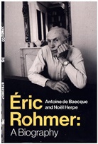 Antoine de Baecque, Antoine De Herpe Baecque, Baecque Antoine de, Antoine de Baecque, No?l Herpe, Noel Herpe... - Eric Rohmer