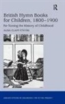 Alisa Clapp-Itnyre, Clapp-Itnyre Alisa - British Hymn Books for Children, 1800-1900