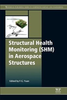 Fuh-Gwo Yuan, Fuh-Gwo (Professor Yuan, Fuh-Gwo Yuan, Fuh-Gwo (Professor Yuan, Yuan Fuh-Gwo - Structural Health Monitoring (Shm) in Aerospace Structures