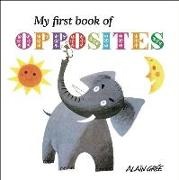 Alain Gr E, Gree, Alain Gree, Alain Grée, Alain Grée - My First Book of Opposites